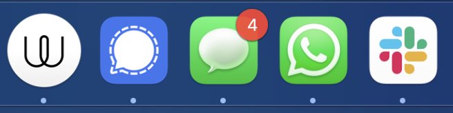 The icons for Wire, Signal, Messages, What's App, and Slack on my dock. The middle three are all speak bubbles with different coloured backgrounds.